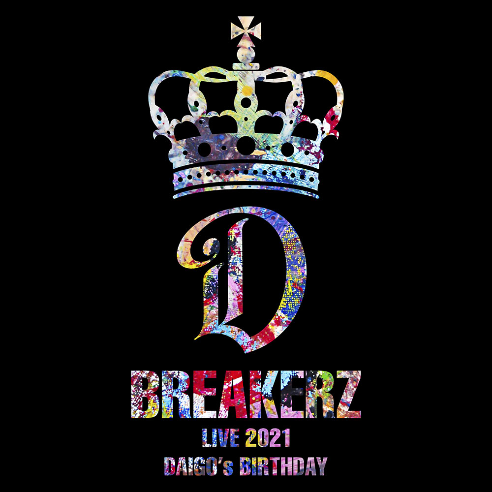 BREAKERZ LIVE 2021 〜令和最初のDAIGO's BIRTHDAY LIVE〜