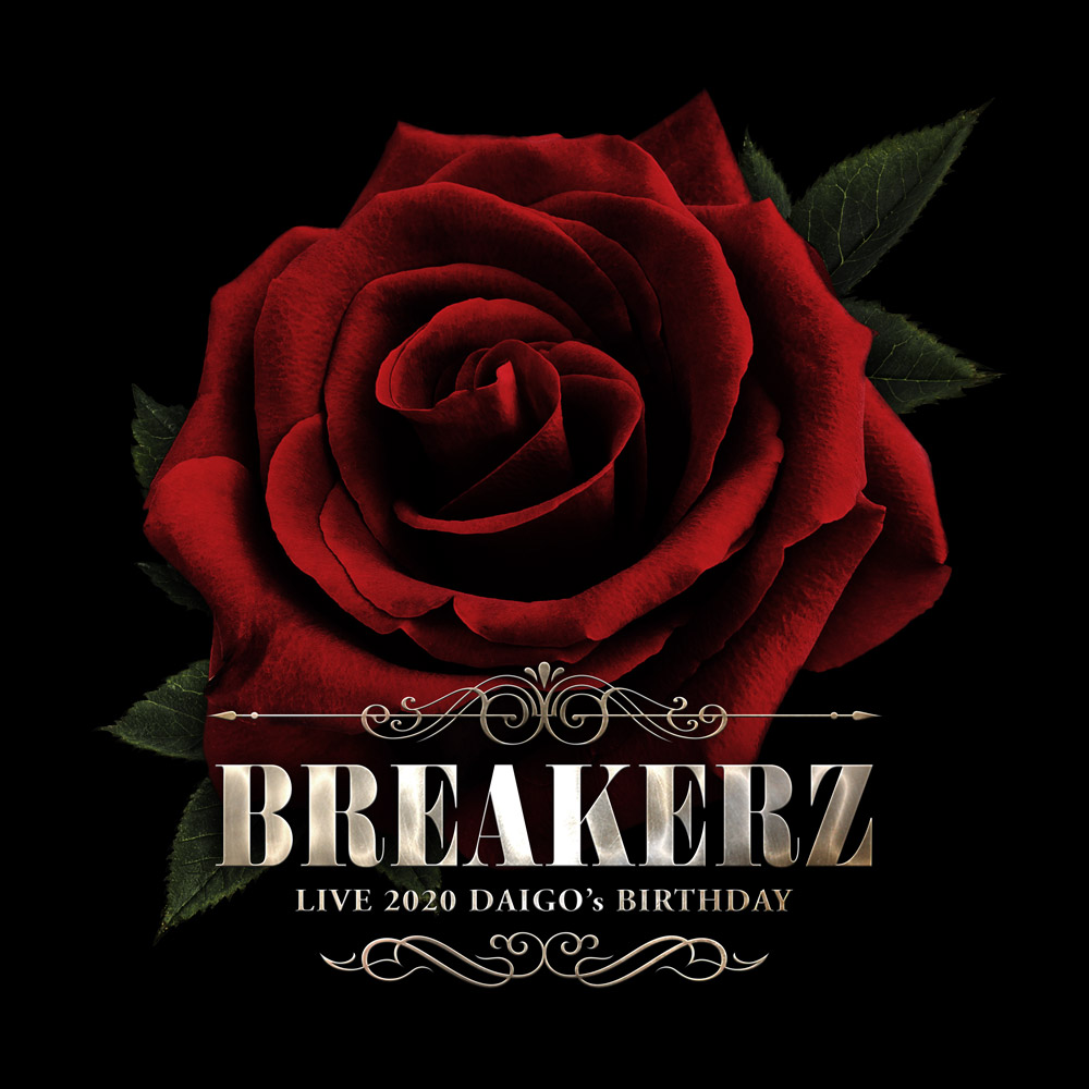 BREAKERZ LIVE 2020 ～令和最初のDAIGO's BIRTHDAY～