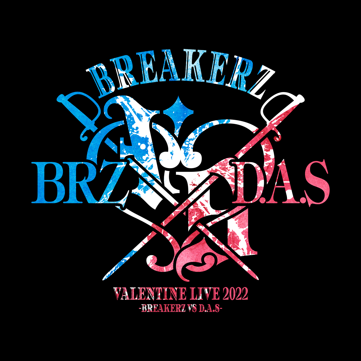 BREAKERZ VALENTINE LIVE 2022 -BREAKERZ VS D.A.S-