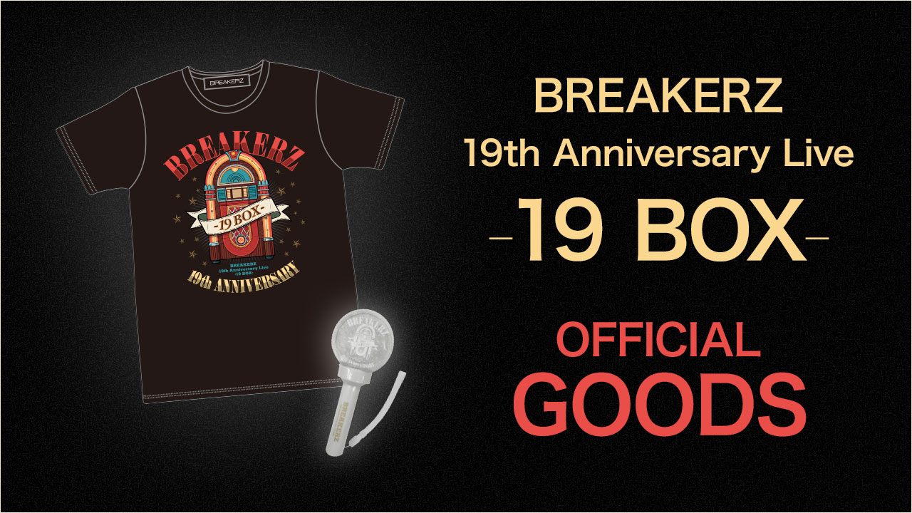 BREAKERZ 19th Anniversary Live -19 BOX- Official Goods